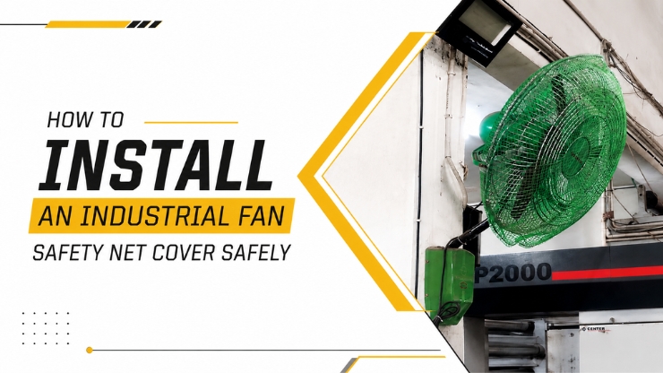How to Install an Industrial Fan Safety Net Cover Safely