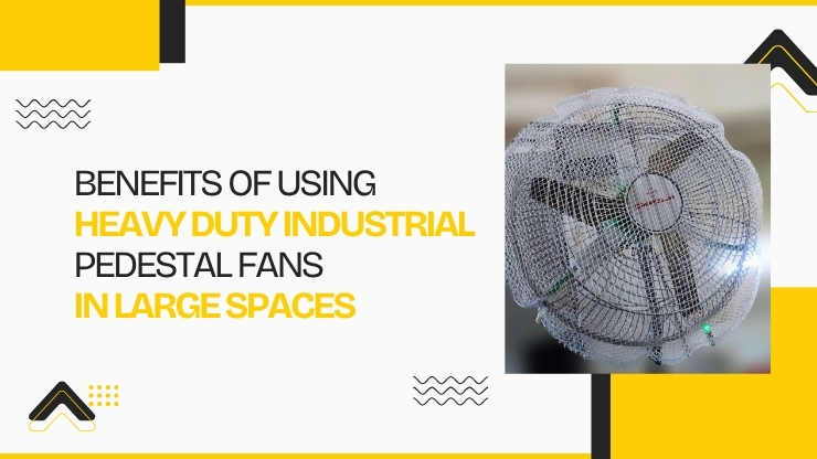 Benefits of Using Heavy Duty Industrial Pedestal Fans in Large Spaces