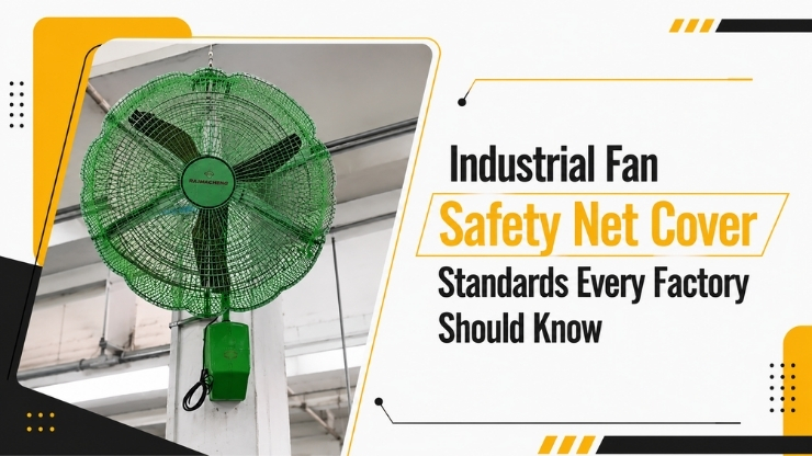 Industrial Fan Safety Net Cover Standards Every Factory Should Know