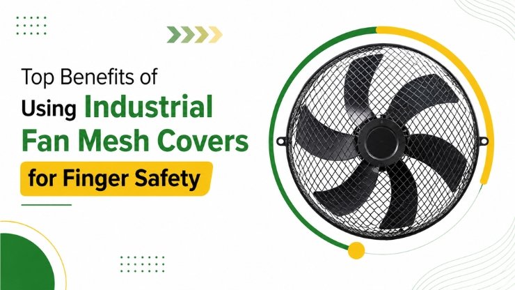 Top Benefits of Using Industrial Fan Mesh Covers for Finger Safety